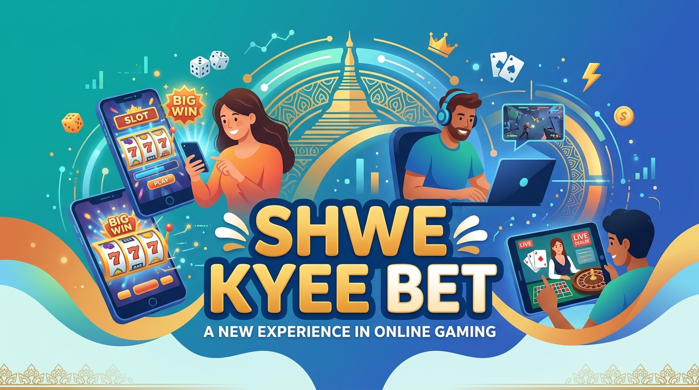 shwe kyee bet ရွှေကြည်ဘက် နိဒါန်း- အွန်လိုင်းဂိမ်းကစားခြင်း အတွေ့အကြုံသစ် 